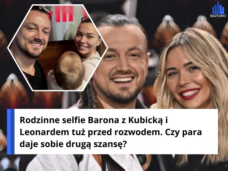 Rodzinne selfie Barona z Kubicką i Leonardem tuż przed rozwodem. Czy para daje sobie drugą szansę?
